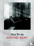 Tentije, Hans - Hoe het komt - gedichten 1994-2010
