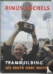 Michels, R. - Teambuilding als route naar succes