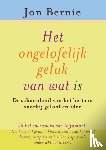 Bernie, Jon - Het ongelofelijke geluk van wat is