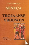 Seneca, Lucius Annaeus - Trojaanse vrouwen