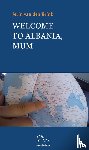 Brink, Jerin van den - Welcome to Albania, Mum
