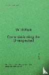 Boomgaard, Jeroen - Wild park - commissioning the unexpected
