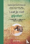 Kohlrieser, George - Laat je niet gijzelen