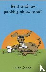 Cohen, A. - Bent U net zo gelukkig als uw hond? - beproefde methodes om wakker te worden met een zelfde stalende glimlach als uw hond