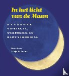 Stam, Petra, Zeeuw, Marja de - In het licht van de maan - handboek vieringen, symboliek en bewustwording