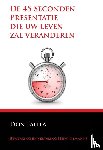 Failla, Don - De 45 seconden presentatie die uw leven zal veranderen