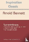 Bennett, Arnold - Succestrilogie - hoe men met 24 uur per dag kan leven; geestelijke efficientie; de menselijke machine