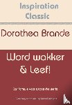 Brande, Dorothea - Word wakker & leef!