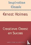 Holmes, Ernest - Creatieve geest en succes