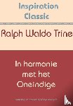 Trine, Ralph Waldo - In harmonie met het oneindige