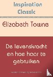 Towne, Elizabeth - De levenskracht en hoe haar te gebruiken