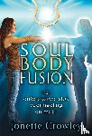 Crowley, Jonette - Soul body fusion