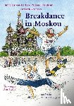 Eijk, Annelies van der, Veldman, Liesbeth, Friedheim, Pauline - Breakdance in Moskou