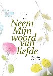Elzinga, Pieta - Neem Mijn woord van liefde