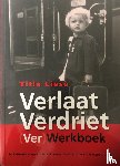 Liese, T., Pronk, E. - Verlaat Verdriet (Ver)Werkboek - zelfhulpboek voor verlate rouw om een vroeg overleden ouder