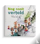 Kuijpers, Marinka, Woldendorp, Jan, Stel, Adriana, Dinteren, Ria van, Mijn, Frank van der, Vuuren, Tinka van, Reekers, Martin, Post, Jouke, Schuijt, Lenette, Martens, Rob, Verbaarschot, Mieke, Rickhoff, Marie-Louise, Jansen, Heidi, Klooster, Ria 't - Nog nooit verteld