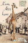 Ranitz, Agnita de - Kom Atir kom - De legendarische voetreis met een giraffe van Marseille naar Parijs in 1827