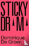 Groen, Dominique De - Sticky Drama