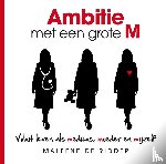 Ridder, Maleene de - Ambitie met een grote M