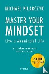 Pilarczyk, Michael - Master your Mindset, Live a Meaningful Life
