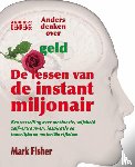 Fisher, Mark - De lessen van de instantmiljonair - anders denken over geld