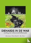Notschaele-den Boer, M. - Diehards in de war - oorlog en reincarnatietherapie