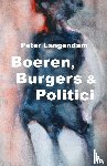 Langendam, Peter J.K. - Boeren, Burgers & Politici