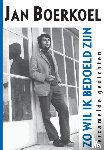 Boerkoel, Jan - Zo wil ik bedoeld zijn