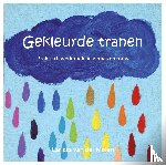 Molen, L. van der - Gekleurde Tranen - Praktische werkboek bij verlies en rouw