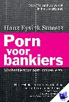 Eysink Smeets, Hans - Porn voor bankiers - Wat bankiers van porn kunnen leren.