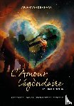 Haak, Arjan van den - L'Amour Légèndaire - Literaire nouveau-futuristische fictie