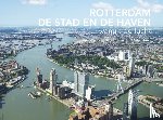 Maldegem, Izak van - Rotterdam, De Stad en de Haven vanuit de lucht