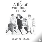 Nillissen, Joost - A life of continual crime