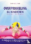 Janssen, K.M.W. - Overprikkeling bij kinderen - In balans komen in een wereld vol prikkels. Nieuwe inzichten in overprikkeling bij hooggevoelige kinderen en pubers, met talloze tips en een andere kijk op het onderwijs.