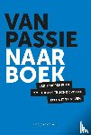 Wit, Hanneke de - Van passie naar boek - Een stappenplan om je boek te schrijven en zelf uit te geven