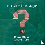 Klaver, Frank - en ik zit vol met vragen