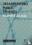 Alam, Parvez - Disappearing public spheres