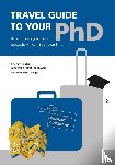 Louter, Arjenne, Schmit Jongbloed, Lodewijk, Wijnen-Meijer, Marjo - Travel Guide to your PhD