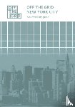 Eijk, Ghislaine van, Gosselink, Renske - Off the grid New York City - A curated city guide