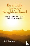 Smithuis, Erik - Be a Light for your Neighbourhood