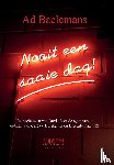 Baelemans, Ad - Nooit een saaie dag! - Het nachtleven van Breda door de ogen van de uitbater van Café de Huiskamer en Catch 22