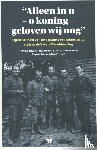  - Alleen in u - o koning - geloven wij nog - Open brieven van de Vlaamse Frontbeweging tijdens de Eerste Wereldoorlog