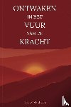 Gyselinck, Jan - Ontwaken in het vuur van de kracht