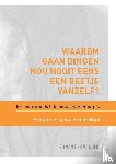 Winden, Ed van der - Waarom gaan dingen nou nooit eens een beetje vanzelf? En waarom dat de verkeerde vraag is.