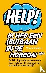 Verkerk, Wouter - Help! Ik heb een (bij)baan in de horeca!