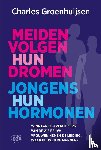 Groenhuijsen, Charles - Meiden volgen hun dromen, jongens hun hormonen
