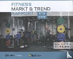 Wolfhagen, Peter, Middelkamp, Jan - Fitness Markt & Trend Rapport 2018 - 2020 - De Nederlandse Fitness Sector in Beeld