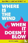 Capel, Pierre - Where is the wind when it doesn't blow
