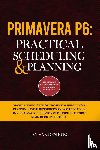  - Primavera P6: Practical Scheduling & Planning