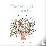 Depoortere, Katelijne - Maar ik wil niet dat je doodgaat